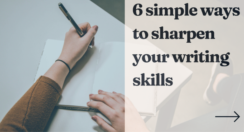 Blog: Six Simple Steps to Sharpen Your Writing Skills
