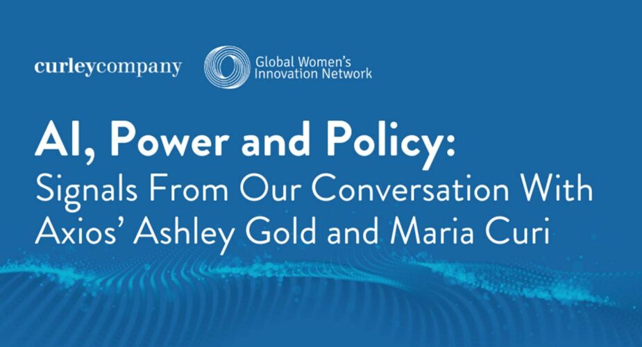 AI, Power and Policy:  Signals from Our Conversation with Axios’ Ashley Gold and Maria Curi