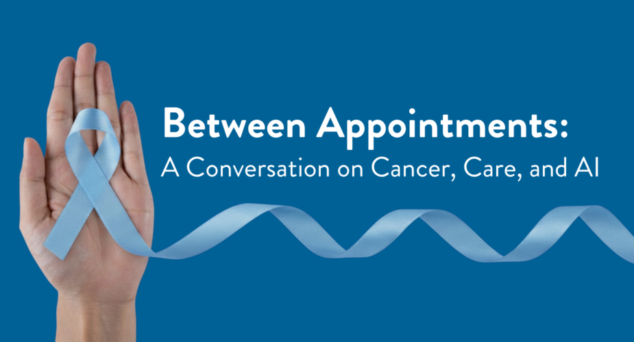 Between Appointments: A Conversation on Cancer, Care, and AI